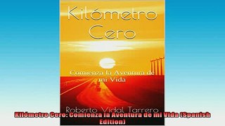 EBOOK ONLINE  Kilómetro Cero Comienza la Aventura de mi Vida Spanish Edition  FREE BOOOK ONLINE