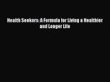 Read Health Seekers: A Formula for Living a Healthier and Longer Life Ebook Free