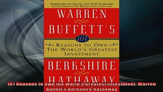 READ book  101 Reasons to Own the Worlds Greatest Investment Warren Buffetts Berkshire Hathaway Full Free
