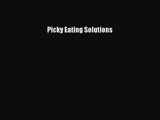 Read Picky Eating Solutions PDF Online