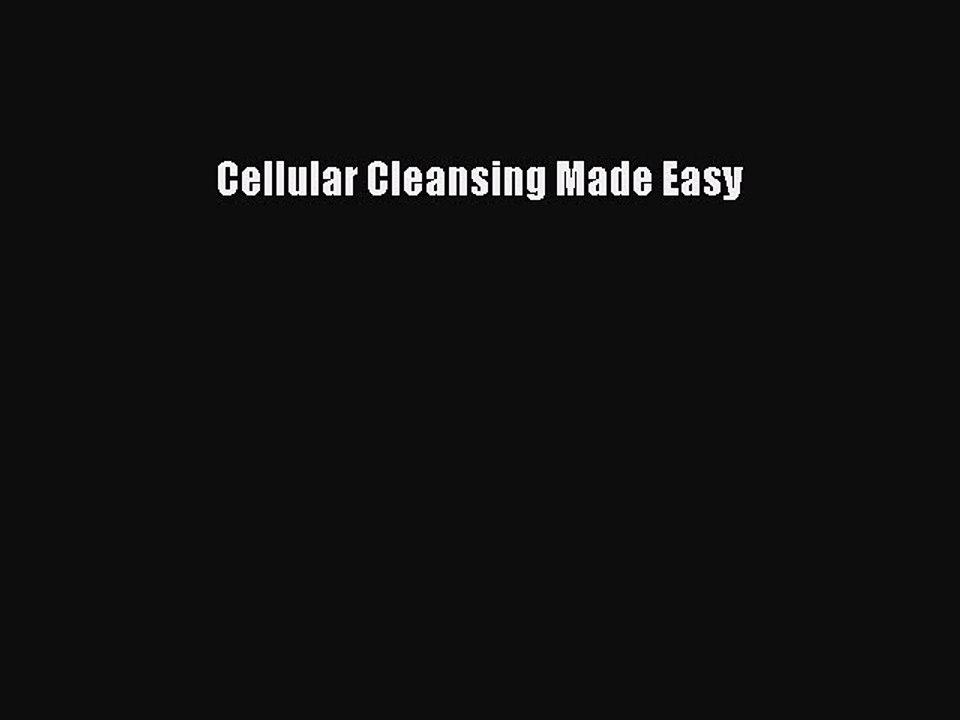 Read Cellular Cleansing Made Easy Ebook Free