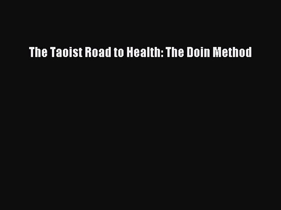 Read The Taoist Road to Health: The Doin Method Ebook Free