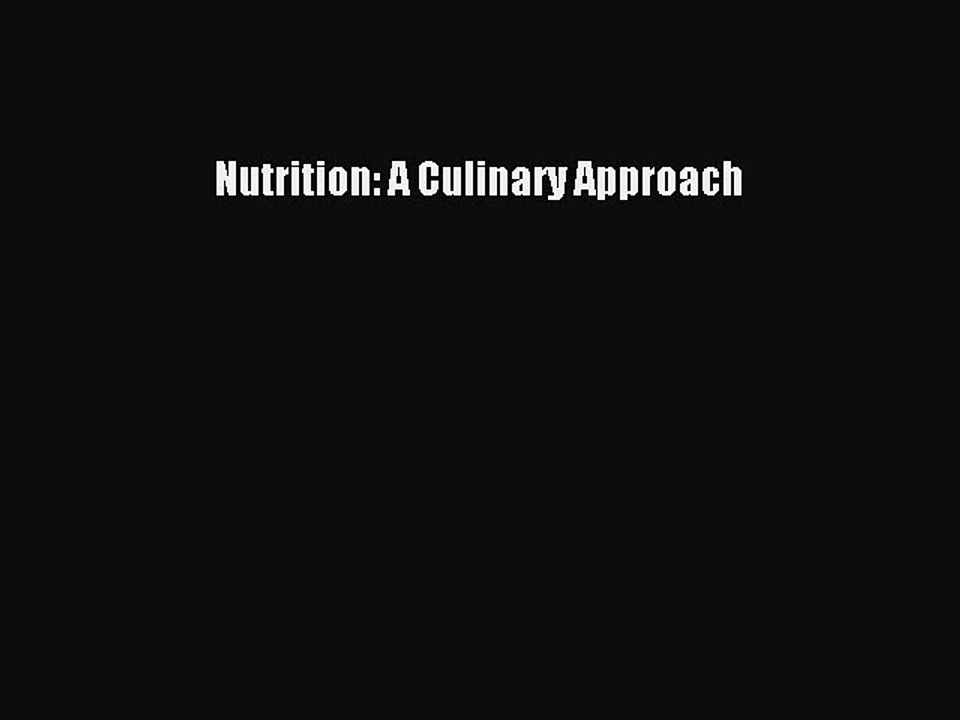 Read Nutrition: A Culinary Approach Ebook Free