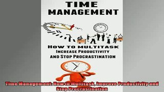 READ THE NEW BOOK   Time Management How to Multitask Improve Productivity and Stop Procrastination  FREE BOOOK ONLINE