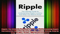 READ Ebooks FREE  Ripple The Ultimate Beginners Guide for Understanding Ripple Currency And What You Need Full Ebook Online Free