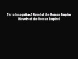 Read Terra Incognita: A Novel of the Roman Empire (Novels of the Roman Empire) Ebook Free