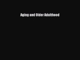 Download Aging and Older Adulthood Ebook Online