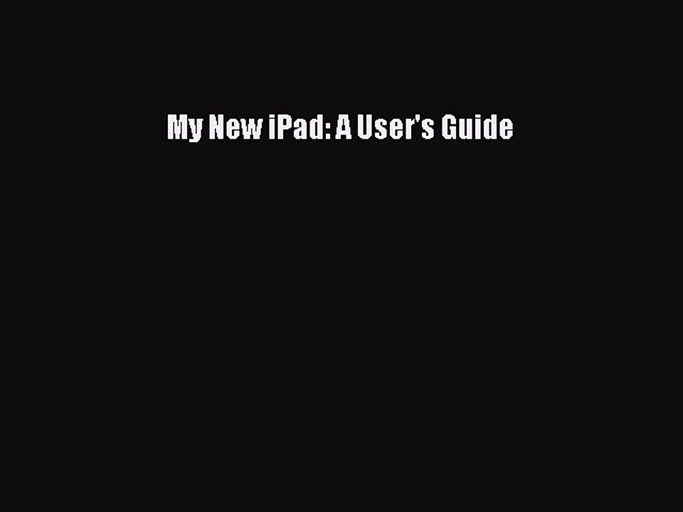 [Read PDF] My New iPad: A User's Guide Ebook Free
