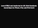 [Read PDF] Learn HTML5 and JavaScript for iOS: Web Standards-based Apps for iPhone iPad and