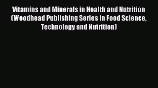 Read Vitamins and Minerals in Health and Nutrition (Woodhead Publishing Series in Food Science