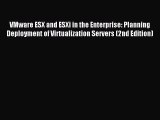 [Read PDF] VMware ESX and ESXi in the Enterprise: Planning Deployment of Virtualization Servers