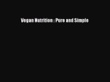 Read Vegan Nutrition : Pure and Simple Ebook Free