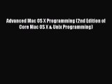 [Read PDF] Advanced Mac OS X Programming (2nd Edition of Core Mac OS X & Unix Programming)