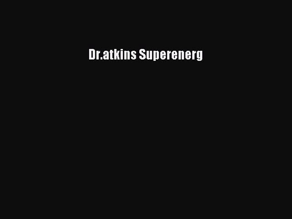 Read Dr.atkins Superenerg Ebook Free