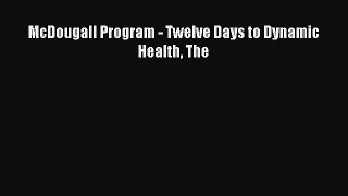 Read McDougall Program - Twelve Days to Dynamic Health The Ebook Free