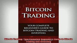 READ book  Bitcoin Trading Your Complete Beginners Guide to Bitcoin Trading and Investing Free Online