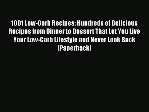 Read 1001 Low-Carb Recipes: Hundreds of Delicious Recipes from Dinner to Dessert That Let You
