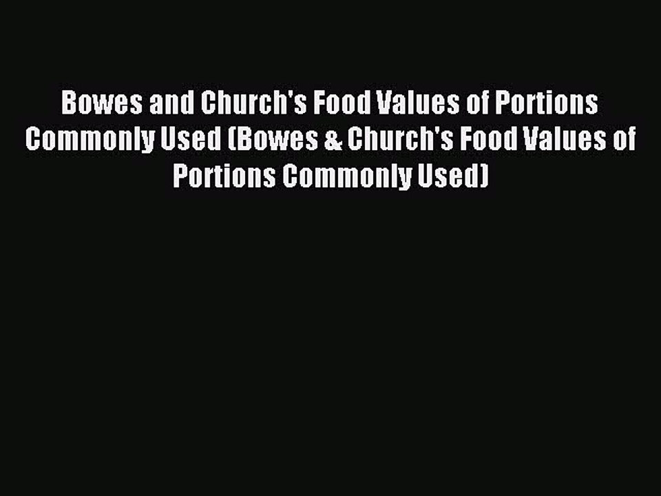 Read Bowes and Church's Food Values of Portions Commonly Used (Bowes & Church's Food Values