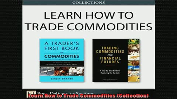 READ book  Learn How to Trade Commodities Collection Free Online