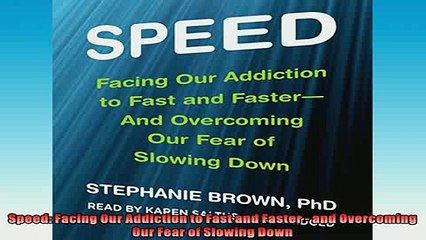 READ book  Speed Facing Our Addiction to Fast and Faster  and Overcoming Our Fear of Slowing Down  FREE BOOOK ONLINE