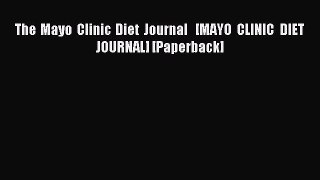 Read The Mayo Clinic Diet Journal   [MAYO CLINIC DIET JOURNAL] [Paperback] Ebook Free
