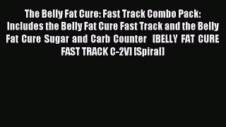 Read The Belly Fat Cure: Fast Track Combo Pack: Includes the Belly Fat Cure Fast Track and