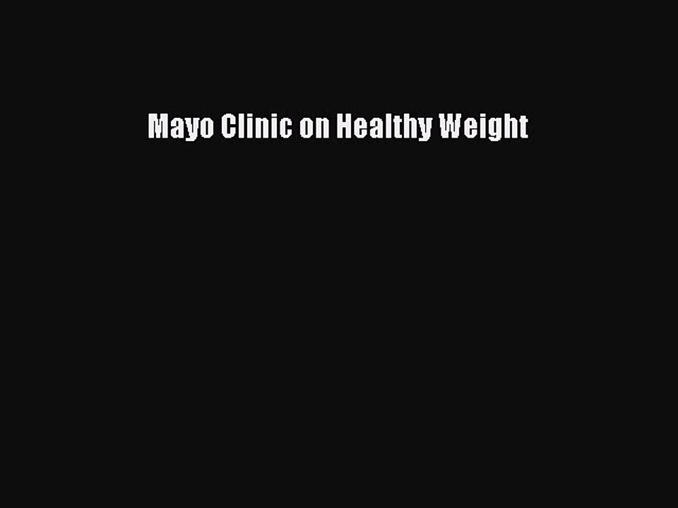 Read Mayo Clinic on Healthy Weight PDF Free