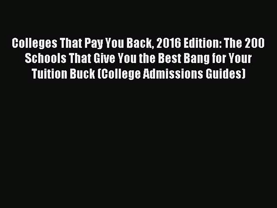 [Download PDF] Colleges That Pay You Back 2016 Edition: The 200 Schools That Give You the Best