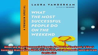 READ book  What the Most Successful People Do on the Weekend A Short Guide to Making the Most of  FREE BOOOK ONLINE