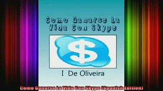 Downlaod Full PDF Free  Como Ganarse La Vida Con Skype Spanish Edition Free Online