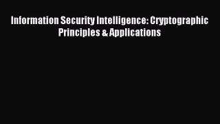 Download Information Security Intelligence: Cryptographic Principles & Applications Ebook Online