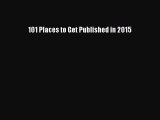 [Download PDF] 101 Places to Get Published in 2015 PDF Free