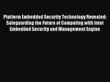 Download Platform Embedded Security Technology Revealed: Safeguarding the Future of Computing