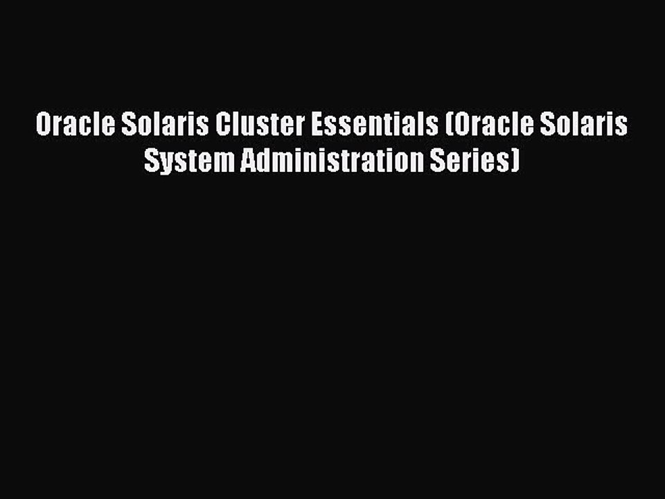 [Read PDF] Oracle Solaris Cluster Essentials (Oracle Solaris System Administration Series)