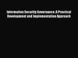 Read Information Security Governance: A Practical Development and Implementation Approach Ebook