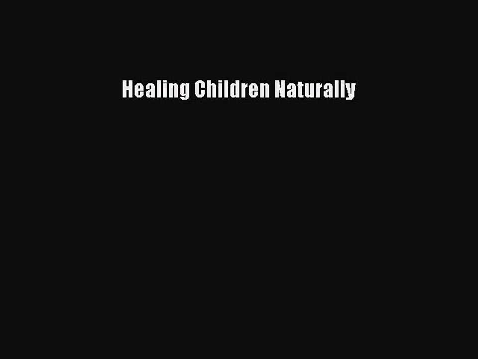 Read Healing Children Naturally Ebook Free
