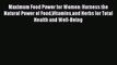 Read Maximum Food Power for Women: Harness the Natural Power of FoodVitaminsand Herbs for Total