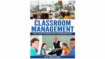 Classroom Management: A How To Guide For Reducing Stress And Maintaining Sanity