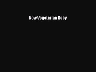 Read New Vegetarian Baby Ebook Free