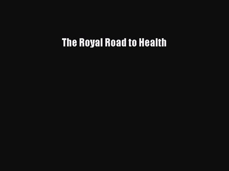 Read The Royal Road to Health Ebook Free