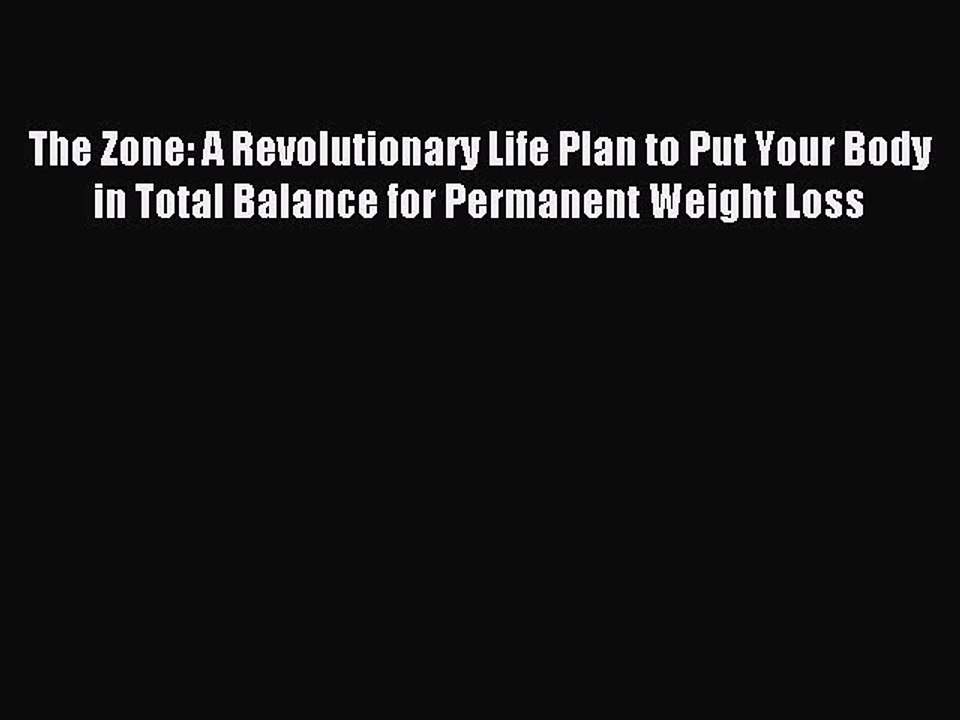 Read The Zone: A Revolutionary Life Plan to Put Your Body in Total Balance for Permanent Weight