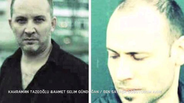 Ahmet Selim & Kahraman Tazeoğlu / Ben savaşa doğuyorum anne