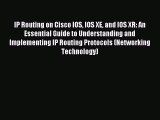 [Read PDF] IP Routing on Cisco IOS IOS XE and IOS XR: An Essential Guide to Understanding and