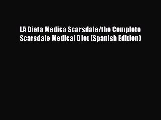 Read LA Dieta Medica Scarsdale/the Complete Scarsdale Medical Diet (Spanish Edition) Ebook