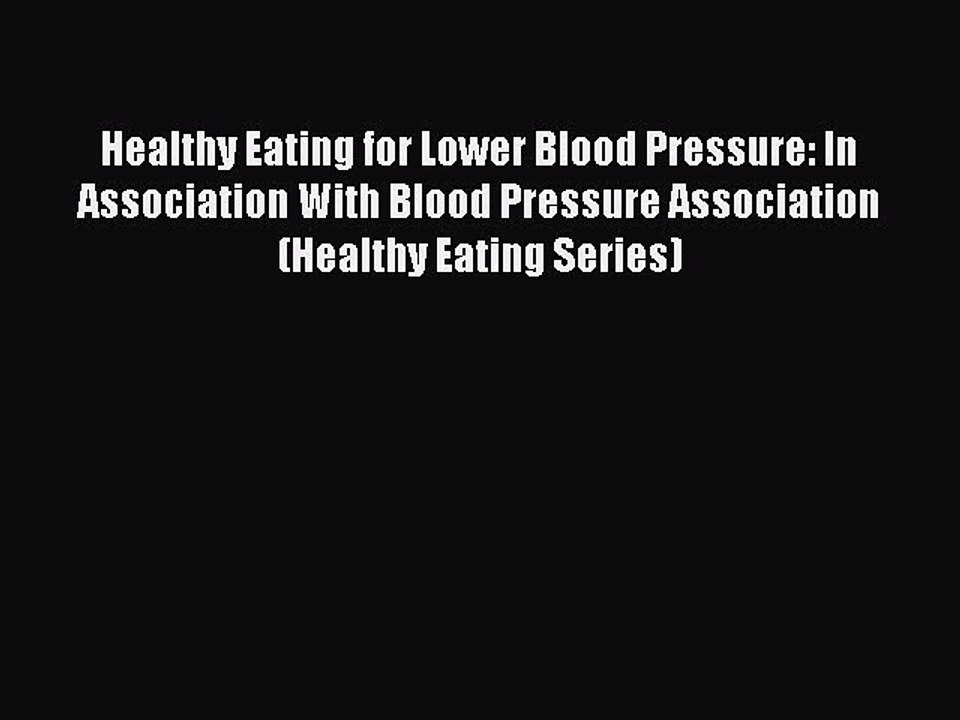 Read Healthy Eating for Lower Blood Pressure: In Association With Blood Pressure Association