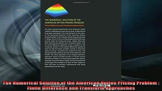 READ book  The Numerical Solution of the American Option Pricing Problem  Finite Difference and Full Free