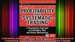 Downlaod Full PDF Free  Profitability and Systematic Trading A Quantitative Approach to Profitability Risk and Online Free