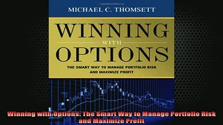 READ book  Winning with Options The Smart Way to Manage Portfolio Risk and Maximize Profit Free Online