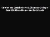 Read Calories and Carbohydrates: A Dictionary Listing of Over 8000 Brand Names and Basic Foods