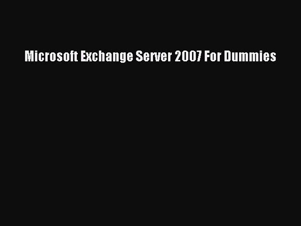 [Read PDF] Microsoft Exchange Server 2007 For Dummies Ebook Free